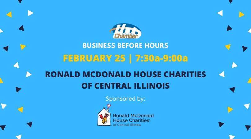 Ronald McDonald House Charities® of Central Illinois, a hospitality house that provides a supportive place for families to stay while their child is receiving medical care, is hosting Business Before Hours on Tuesday, February 25, 2020 from 7:30 a.m. to 9:00 a.m.